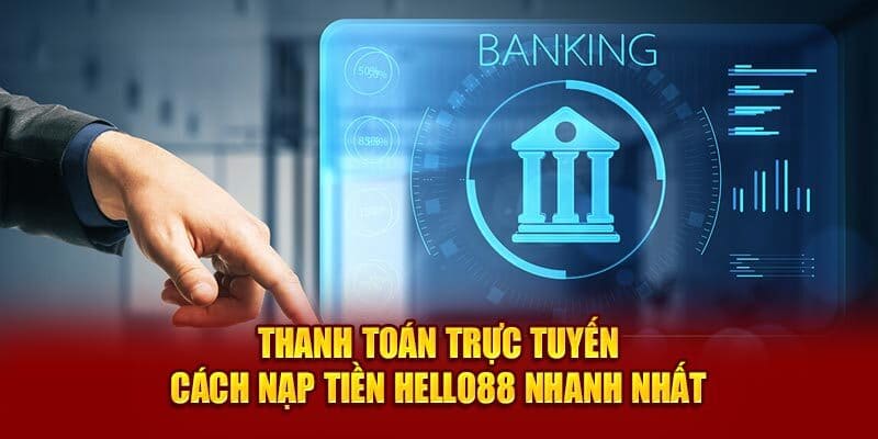 Hình thức nạp tiền thông dụng tại HELLO88 